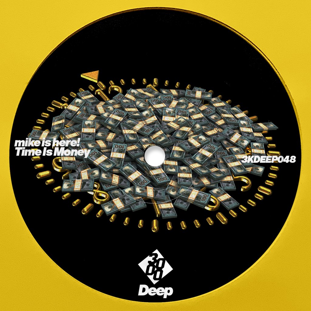 mike is here! - Time is Money [3000 Deep]