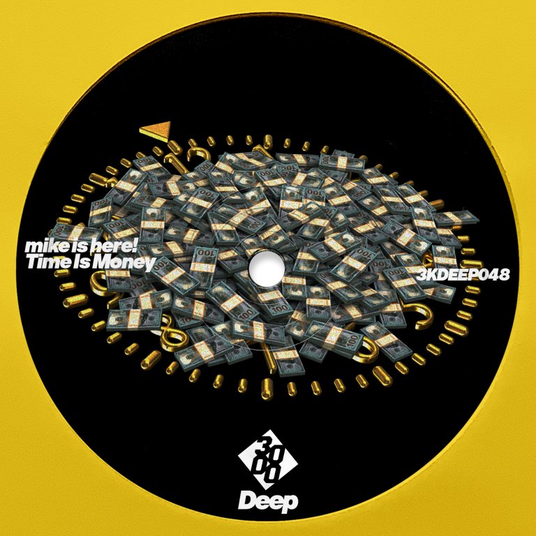 mike is here! - Time is Money [3000 Deep]