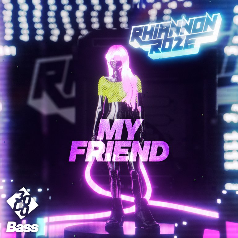 Rhiannon Roze - My Friend [3000 Bass]