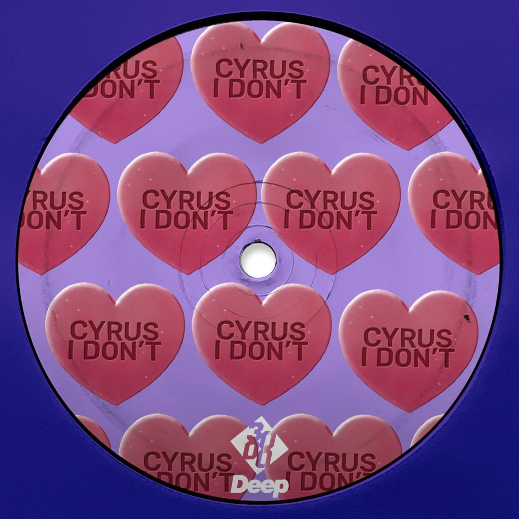 CYRUS - I Don't [3000 Deep]