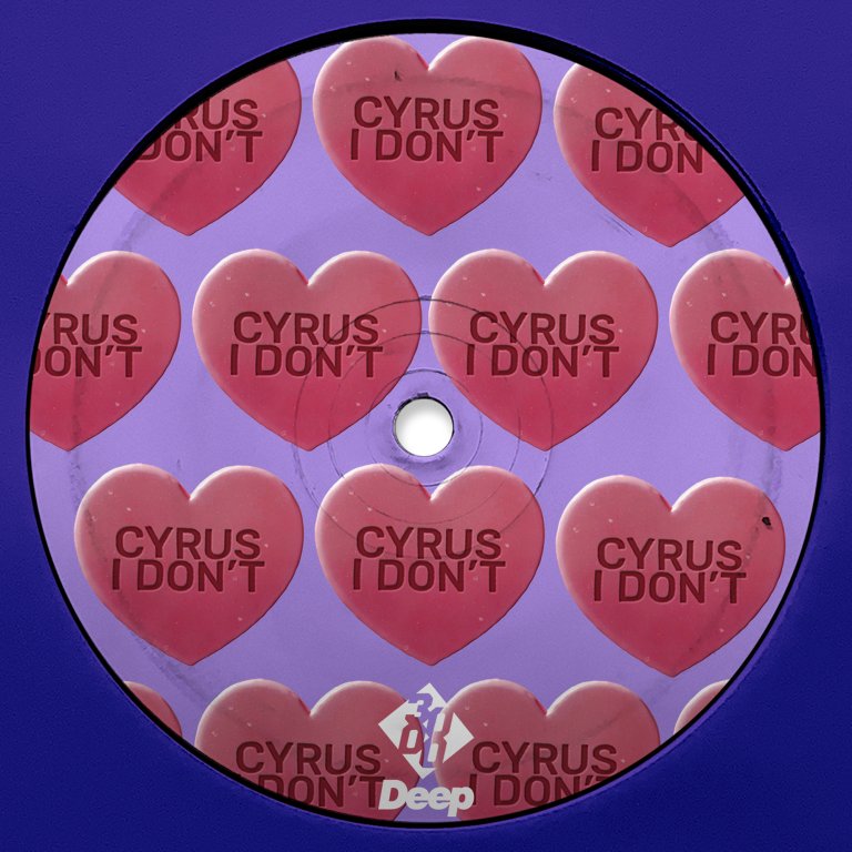 CYRUS - I Don't [3000 Deep]