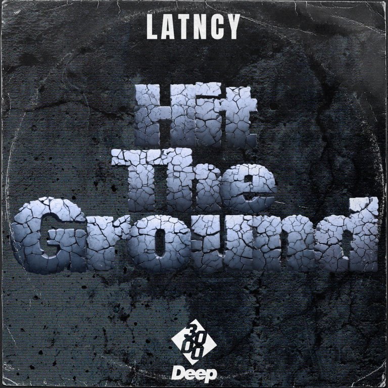 Latncy - Hit The Ground [3000 Deep]