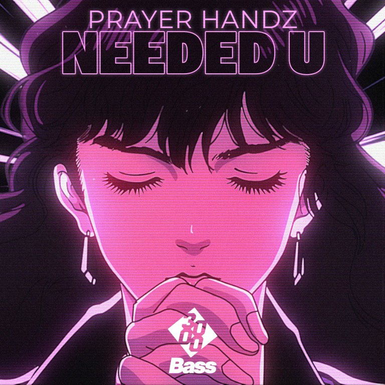 Prayer Handz - Needed U [3000 Bass]