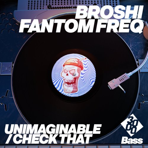 Broshi, Fantom Freq - Unimaginable / Check That [3000 Bass]