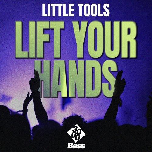 Little Tools - Lift Your Hands [3000 Bass]
