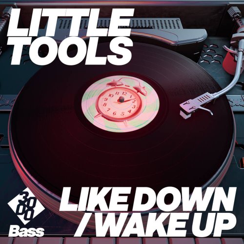 Little Tools - Like Down / Wake Up [3000 Bass]