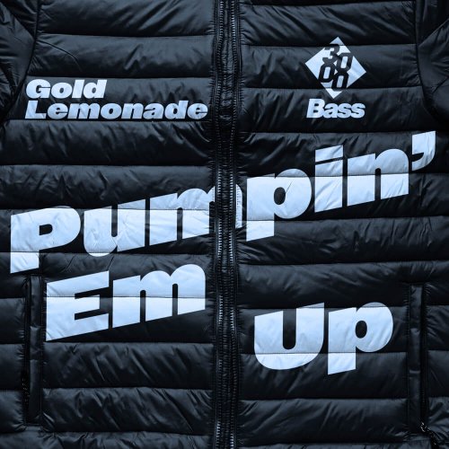 Gold Lemonade - Pumpin' Em Up [3000 Bass]